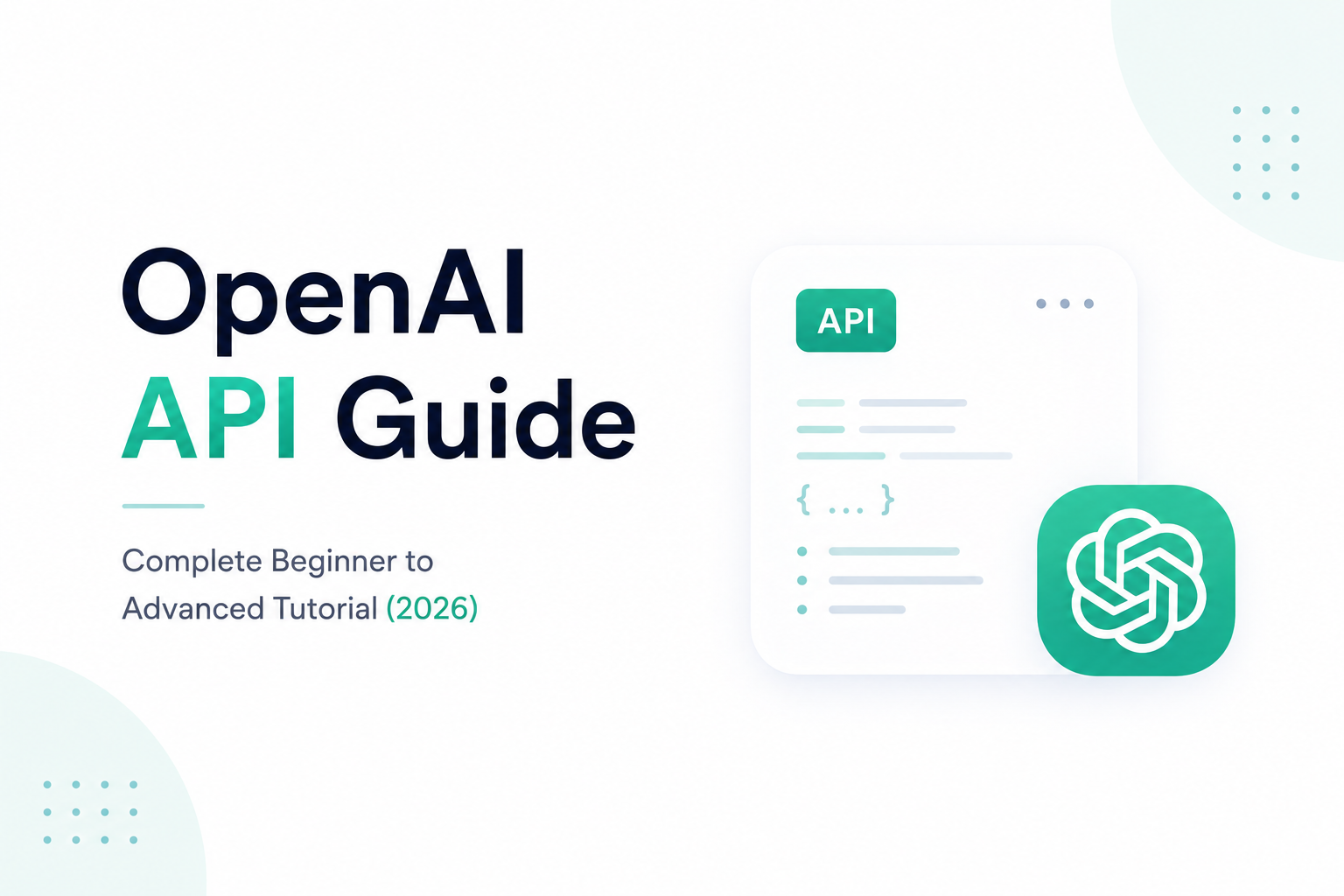 OpenAI API Guide: Complete Beginner to Advanced Tutorial (2026)