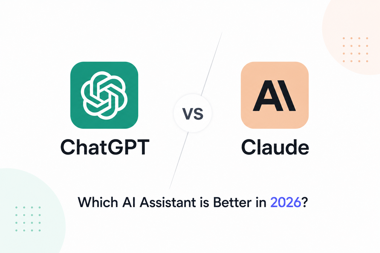ChatGPT vs Claude: Which AI Assistant is Better in 2026?