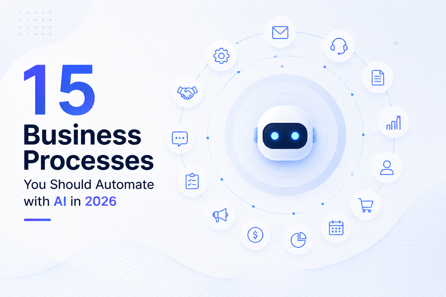 15 Business Processes You Should Automate with AI in 2026