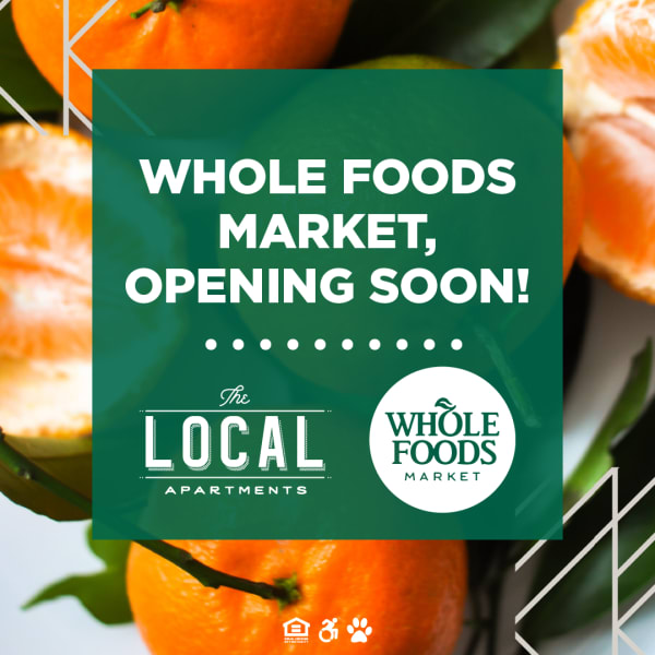 Whole foods opening soon near The Local Apartments