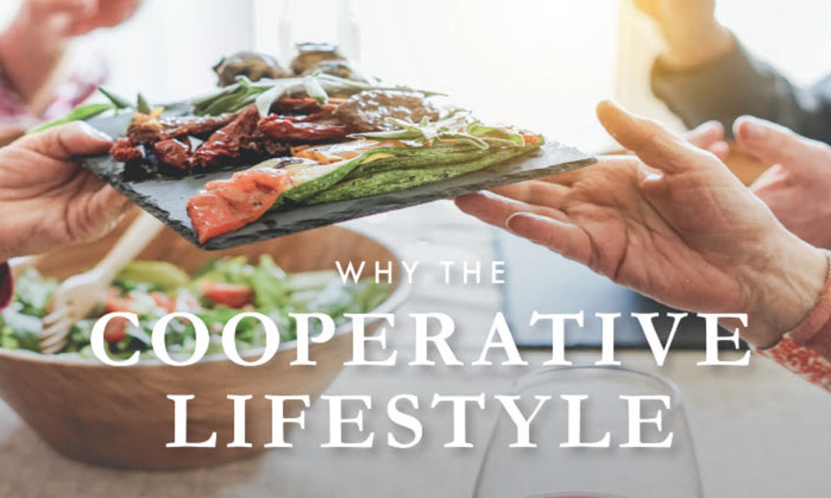 Why The Cooperative Lifestyle?