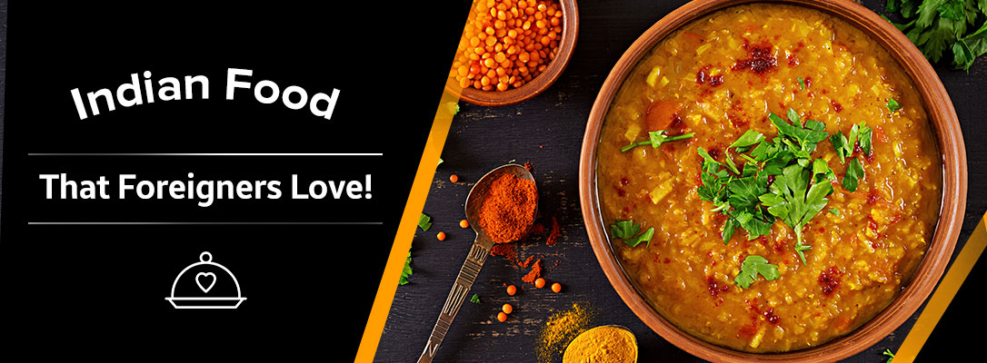 Indian Food That Foreigners Love!