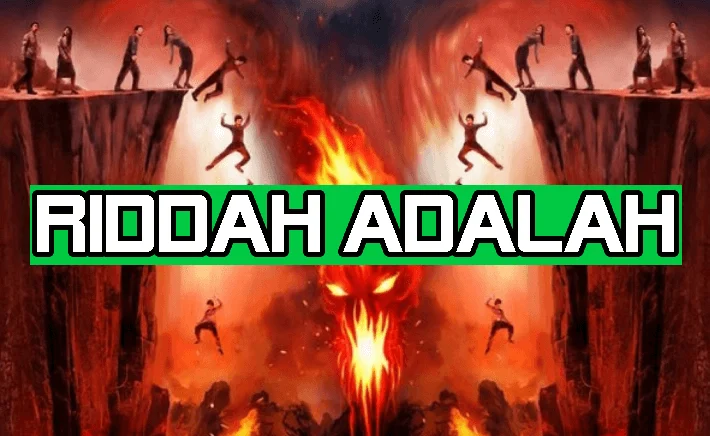 Riddah Menurut Islam adalah Riddah Menurut Islam adalah
