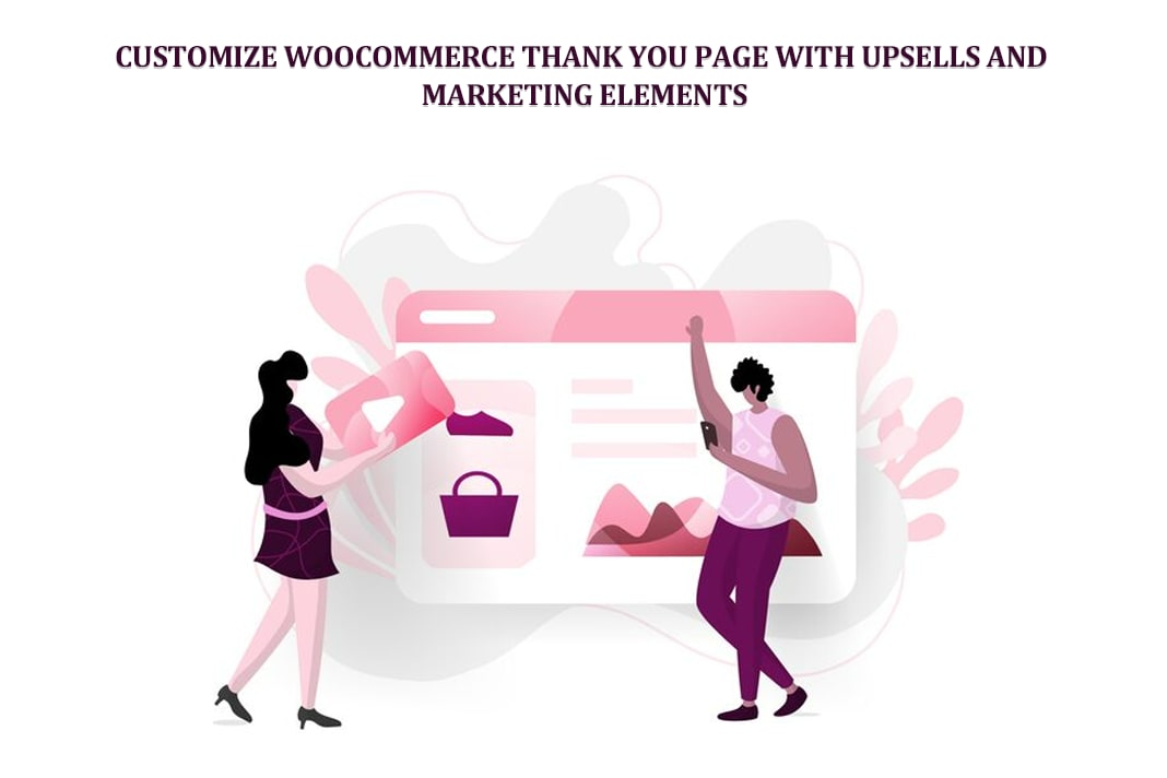 Customize WooCommerce Thank You Page with Upsells and Marketing Elements