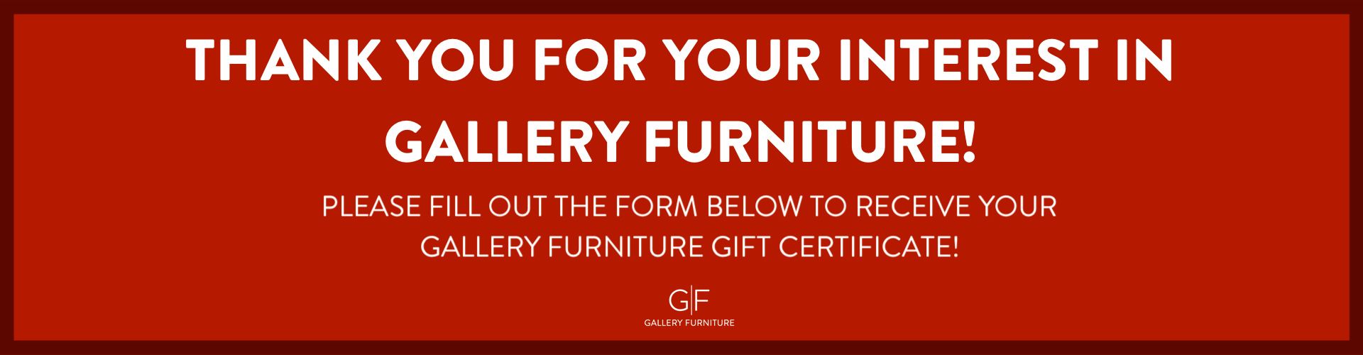 THANK YOU, GALLERY FURNITURE!