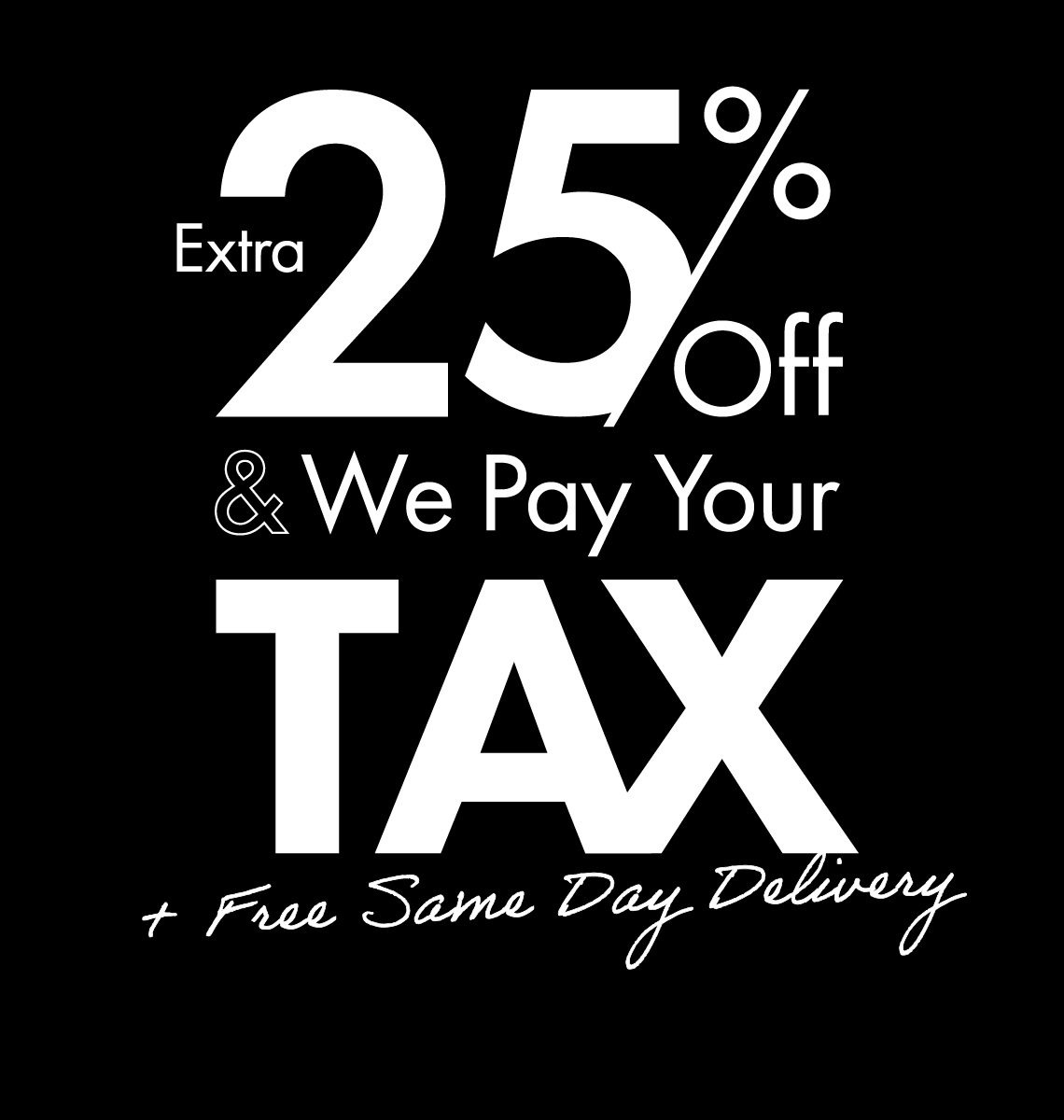 Extra 25% off & we pay tax written in white lettering on a black background.