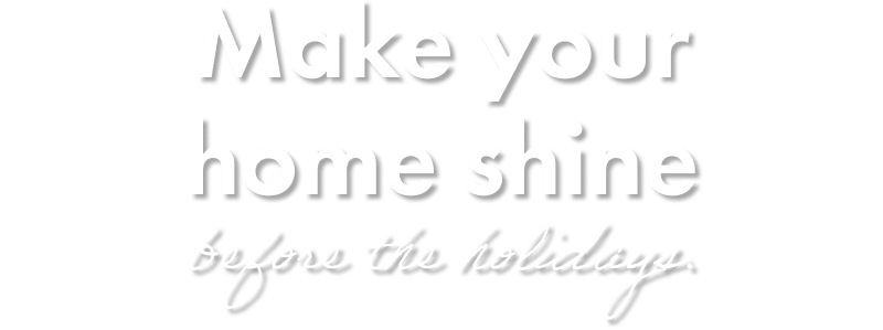 Make your home shine before the holidays