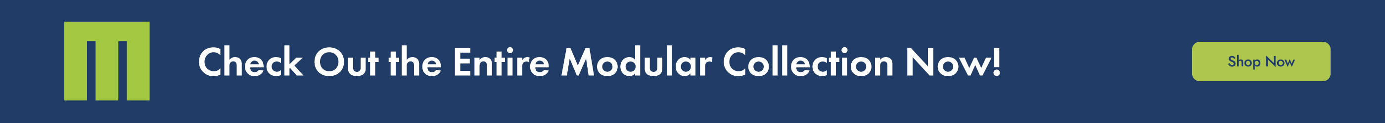 Check Out the Entire Modular Collection Now