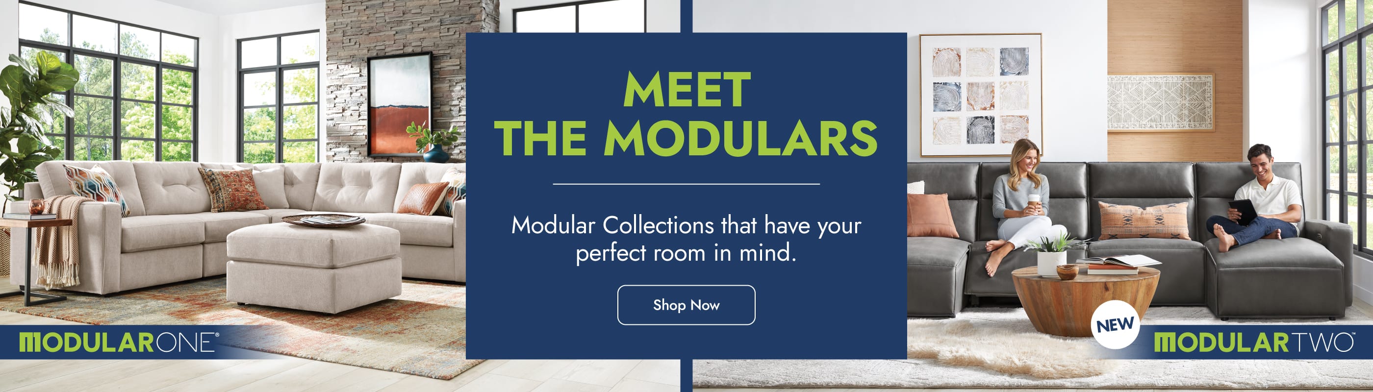 Meet the Modulars - ModularOne and ModularTwo collections that have your perfect room in mind.