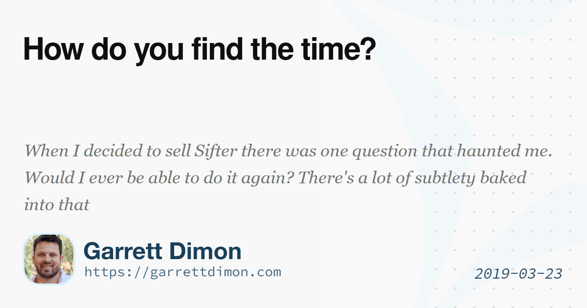How do you find the time?