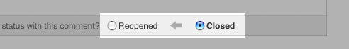 Reopened <- Closed radio buttons.