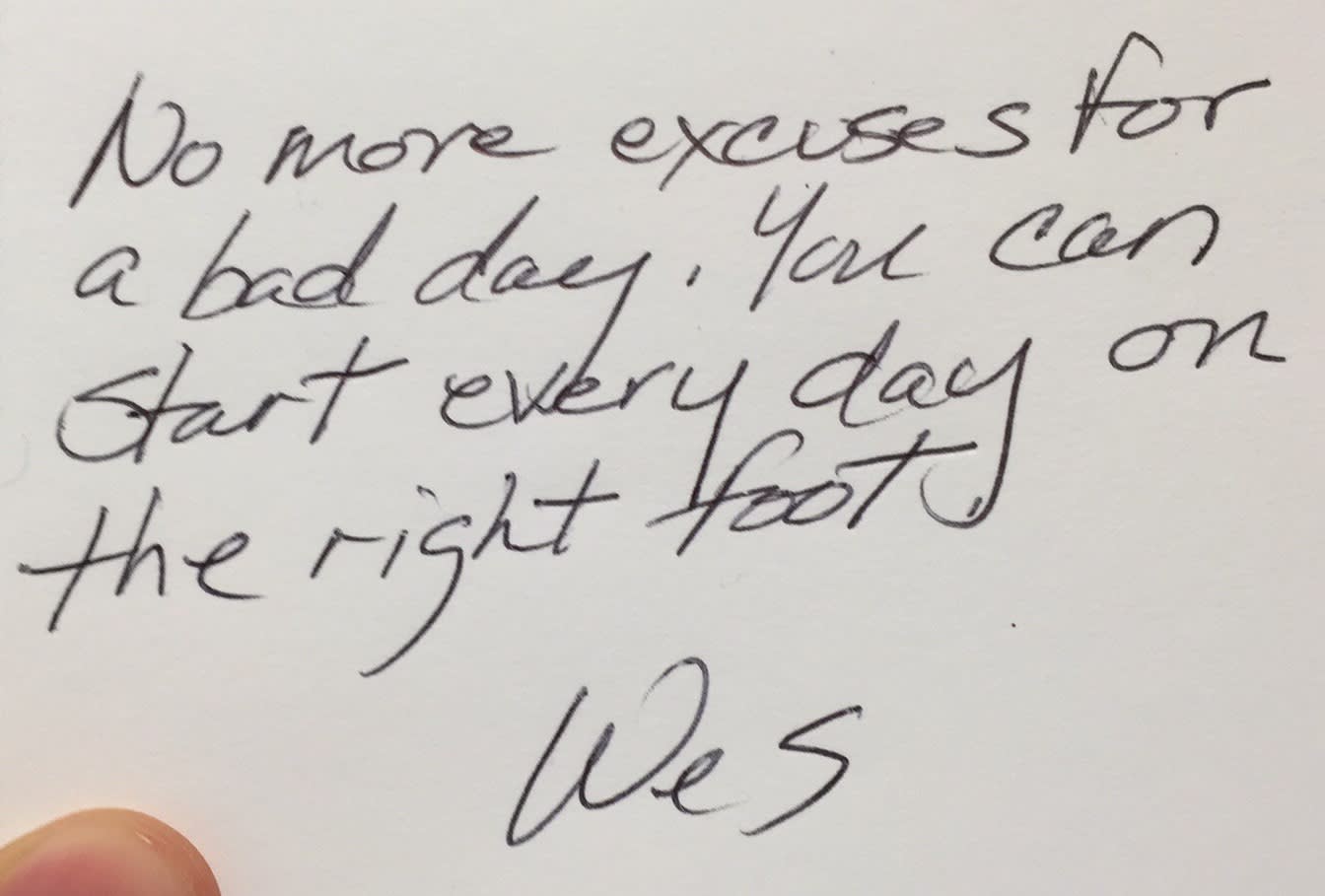 A handwritten note: "No more excuses for a bad day. You can start every day on the right foot."
