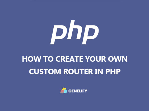 How to Create Your Own Custom Router in PHP