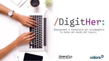 AL VIA IL PROGETTO DIGITHER: VALORE D E GENERATION ITALY TRA I VINCITORI DEL BANDO FUTURA PER FORMARE E ACCOMPAGNARE AL LAVORO 150 DONNE IN AMBITO DIGITAL