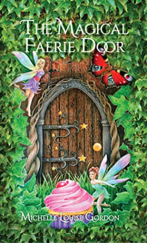 The Magical Faerie Door (The Magical Doorway Series Book 1), by Michelle Louise Gordon