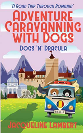 Dogs n Dracula: A Road Trip Through Romania (Adventure Caravanning with Dogs), by Jacqueline Lambert