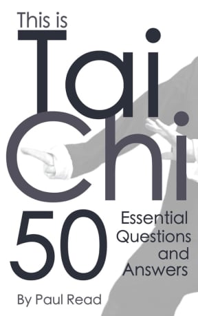 This is Tai Chi: 50 Essential Questions and Answers, by Paul Read