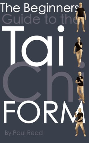 The Beginners Guide to the Tai Chi Form, by Paul Read