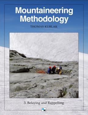 Mountaineering Methodology - Part 3 - Belaying and Rappelling, by Thomas Kublak