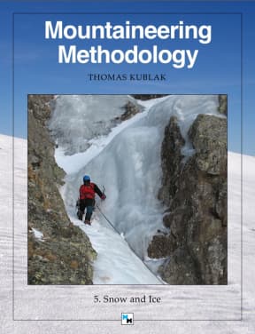 Mountaineering Methodology - Part 5 - Snow and Ice, by Thomas Kublak