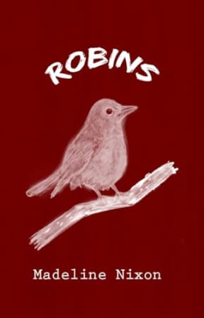 Robins, by Madeline Nixon