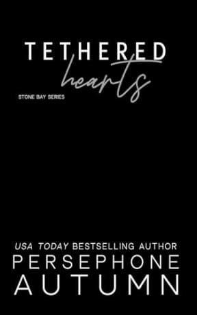 Tethered Hearts (Stone Bay Series Book 6), by Persephone Autumn