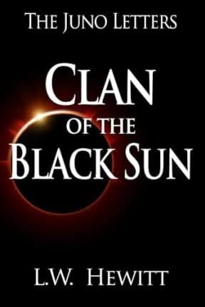 Clan of the Black Sun (The Juno Letters), by L.W. Hewitt