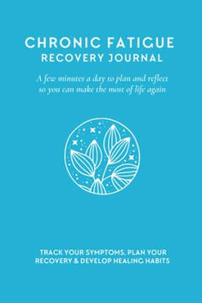 Chronic Fatigue Recovery Journal: Cope Better. Feel Better. Live Better | 90-Day CFS/ME Diary with Prompts | Track your Energy, Symptoms & Recovery | ... | Tips | Blue | 6 x 9 (similar to A5), by Alisoun Mackenzie