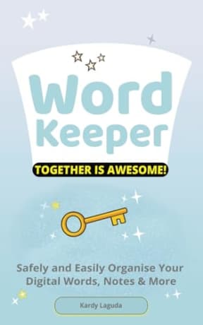 Word Keeper Together is Awesome: Safely and Easily Organise Your Digital Words, Notes & More, by Kardy Laguda