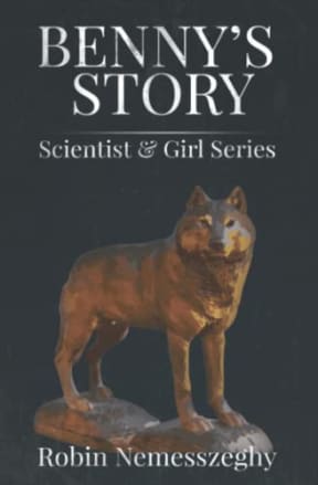 Benny's Story: Scientist & Girl Series, by Robin Nemesszeghy