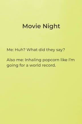 Movie Night Me: Huh? What did they say? Also me: Inhaling popcorn like Im going for a world record.: Funny Relatable Humor Notebook: A Minimalist ... Pen Test Page and Professional Aesthetic, by Delia-Rae Edwards