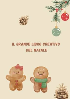 Il Grande Libro Creativo del Natale: giochi e attivit per bambini di tutte le et, by Mindy Edu