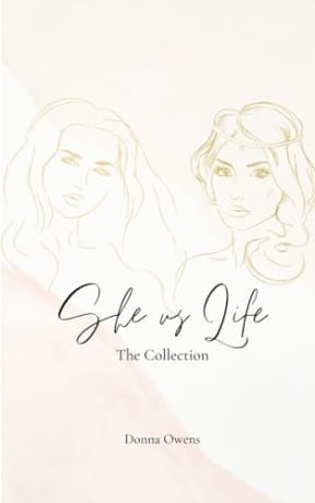 She vs Life - The Collection, by Donna Owens