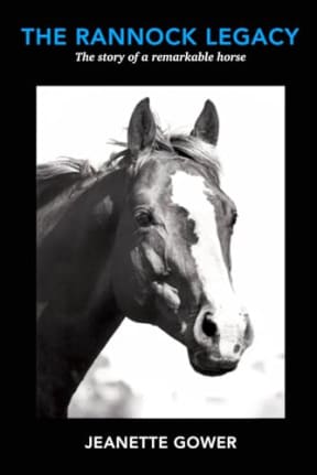 The Rannock Legacy: The story of a remarkable horse., by Jeanette Gower