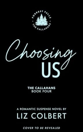 Choosing Us (The Callahans Book 4), by Liz Colbert