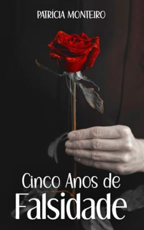 Cinco Anos de Falsidade (Lies de Amor) (Portuguese Edition), by Patrcia Monteiro