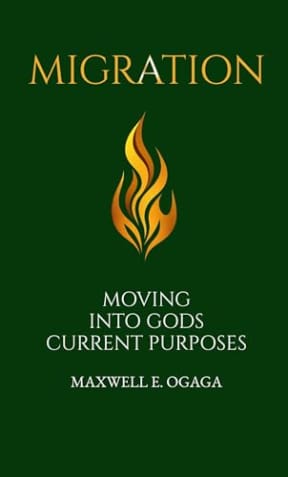 Migration: Moving Into Gods Present Purposes: A Modern Bible Study for the Church of Jesus Christ for Men and Women (Ogaga Family Collection Book 1), by Maxwell Ogaga
