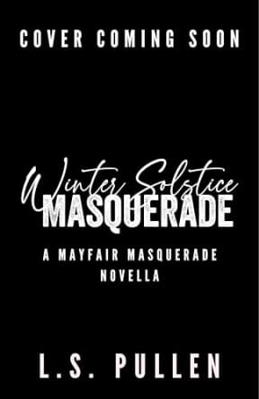 Winter Solstice Masquerade (Mayfair Masquerade Novella), by L.S. Pullen