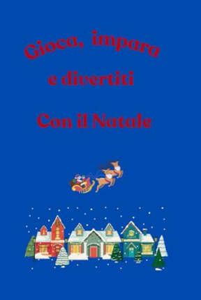 GIOCA, IMPARA E DIVERTITI CON IL NATALE, by Mindy Edu