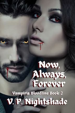 Now, Always, Forever: A Dark Paranormal Vampire Romance (Vampiris Bloodline - A Paranormal Vampire Romance Series Book 2), by V. P. Nightshade