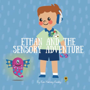 Ethan and the Sensory Adventure: A Childrens Book About Autism, Sensory Processing, and Self-Advocacy (Inner Harmony Haven: Childrens Books for Big Feelings and Coping Skills), by Kim Harvey-Keddy