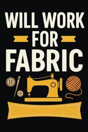 Fabric-Fueled Motivation Notebook  A Fun Lined Pad for Hardcore Sewists: A 120-page funny sewing notebook for fabric-obsessed makers, crafters, and textile fanatics, by T Larkin