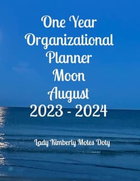 One Year Organizational Planner Moon August 2023 - 2024, by Lady Kimberly Motes Doty