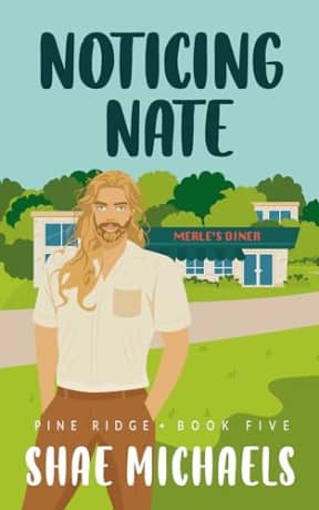 Noticing Nate (Pine Ridge Book 5), by Shae Michaels