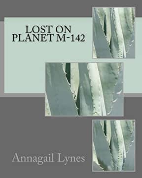Lost On Planet M-142, by Annagail Lynes