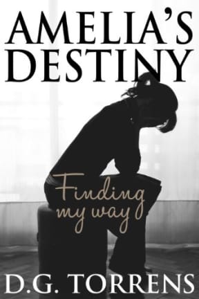 Amelia's Destiny: Finding my way (Amelia Series Book 2), by D.G. Torrens