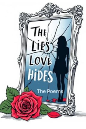 The Lies Love Hides - The Poems: A Journey Through Trauma, Truth & Rebirth, by Molly George