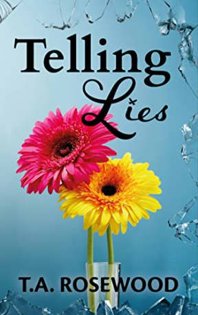 Telling Lies: A psychological thriller women's fiction novel from the Rosewood Lies Series., by T.A. Rosewood