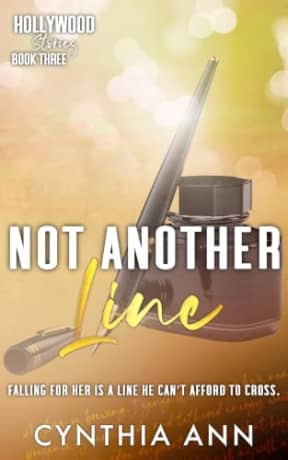 Not Another Line : A Grumpy/Sunshine Romance (Hollywood Stories Book 3), by Cynthia Ann