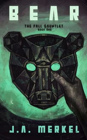 The Fall Gauntlet: BEAR, by J. A. Merkel